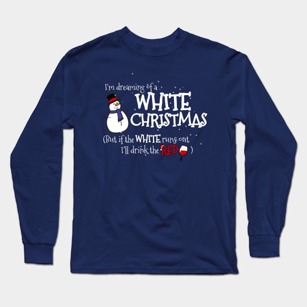 Dreaming of a White Christmas... But I'll Drink the Red Long Sleeve T-Shirt by NerdShizzle